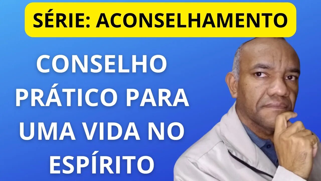 VIVER NO ESPIRITO - CONSELHO PRÁTICO. #vidanoespirito #viveremespirito #oração