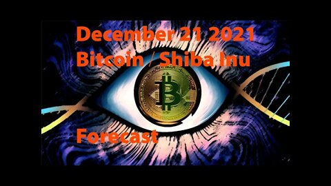 On PATREON 12/21/21: Shiba Inu, Bitcoin forecast over next few days