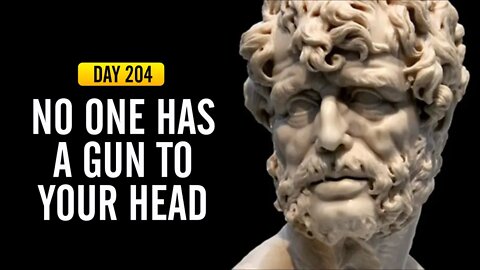 No One Has a Gun to Your Head - DAY 204 - The Daily Stoic 365 Devotional