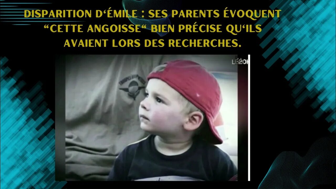 Disparition d'Émile : ses parents évoquent "cette angoisse" bien précise qu'ils avaient lors des....