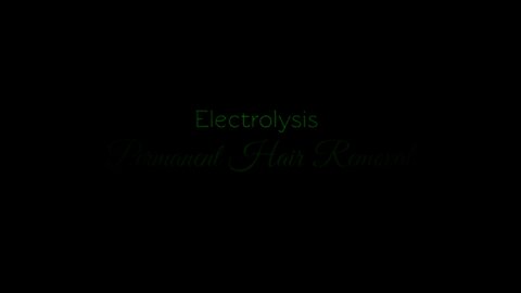 Electrolysis - Permanent Hair Removal for all!