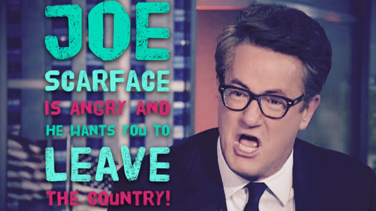 JOE SCARFACE IS ANGRY AND HE WANTS YOU TO LEAVE THE COUNTRY!