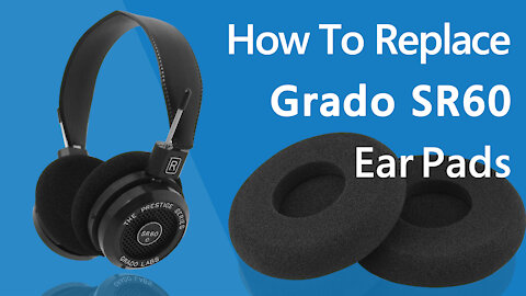 How to Replace GRADO SR60 Ear Pads/Cushions | Geekria