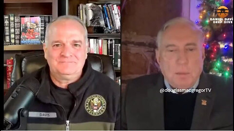 Daniel Davis w/ Col Douglas Macgregor - Deep Dive 1/2/2024