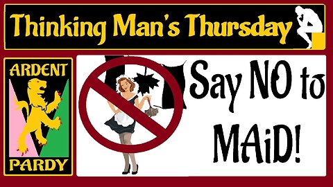 Thinking Man's Thursday ~ 221215 ~ MAiD