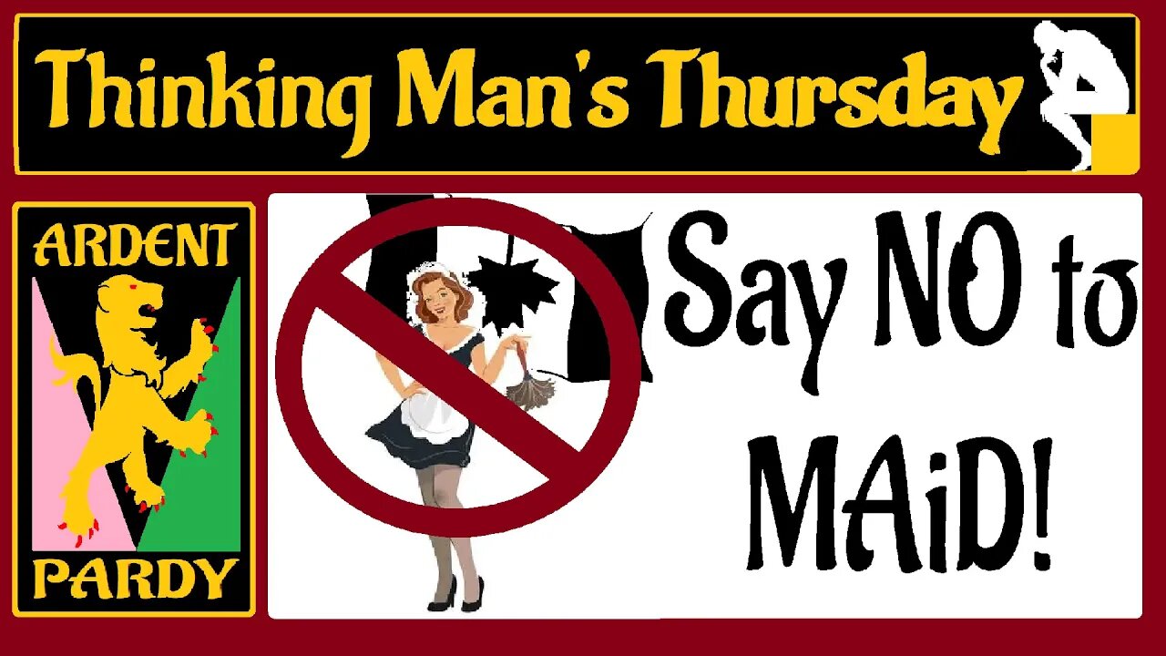 Thinking Man's Thursday ~ 221215 ~ MAiD