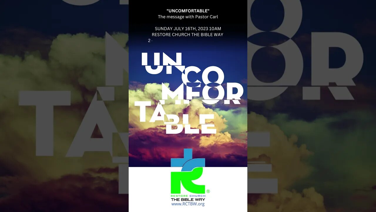 UNCOMFORTABLE The message with Pastor Carl SUNDAY JULY 16TH, 2023 10AM RESTORE CHURCH THE BIBLE WAY