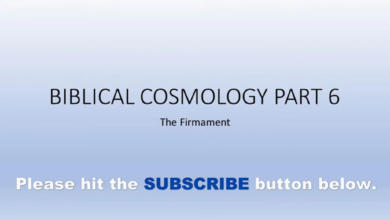 Biblical Cosmology Part 6 of 8 (The Firmament)