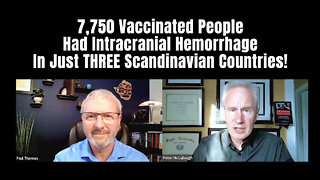 Dr. Peter McCullough: 7,750 Vaccinated People Had Strokes In Just THREE Scandinavian Countries!