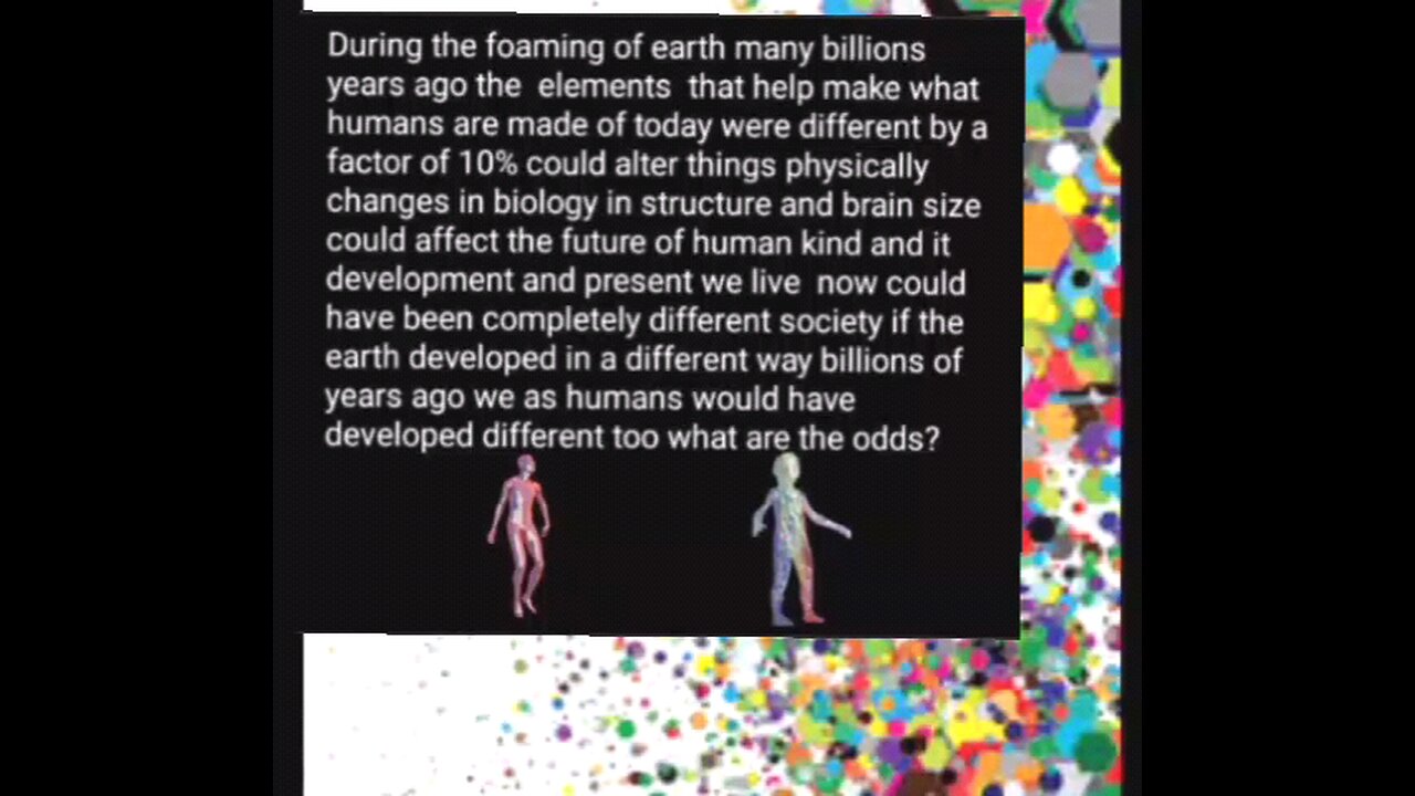 different formation of earth could have altered human evolution
