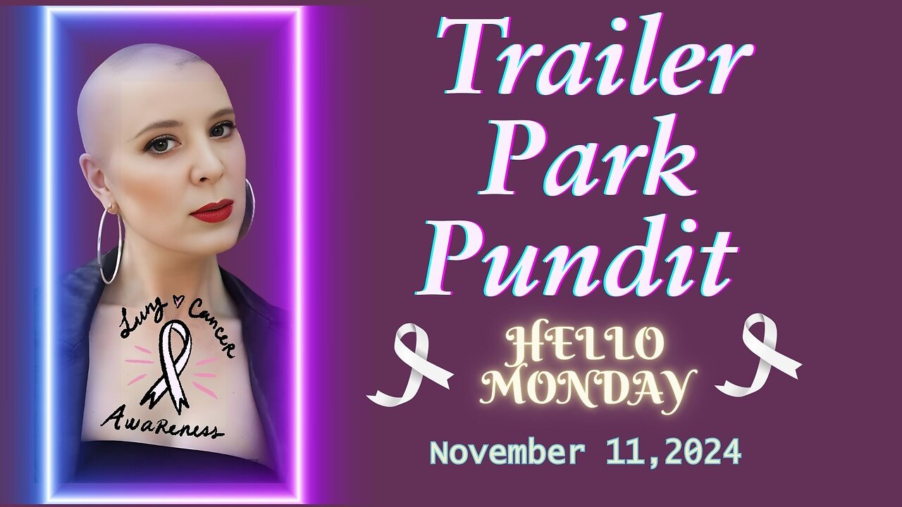 Trailer Park Pundit - Hello Monday - 20241111