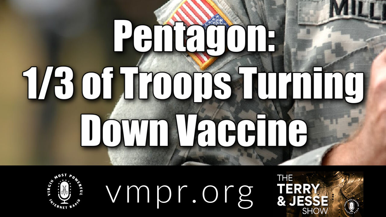 22 Feb 21, The Terry and Jesse Show: Pentagon: One-Third of Troops Turning Down Vaccine