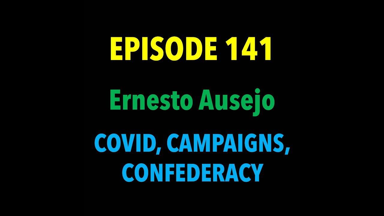 TPC #141: Ernesto Ausejo (Covid, Campaigns, Confederacy)