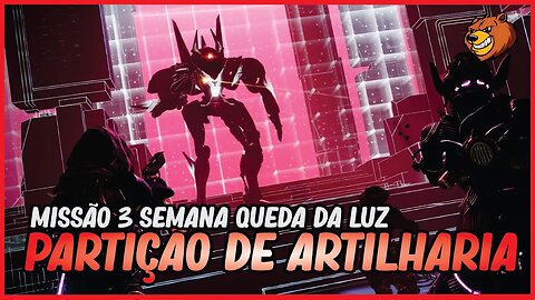 DESTONY 2 │ MISSAO PARTIÇÃO ARTILHARIA 3 SEMANA QUEDA DA LUZ