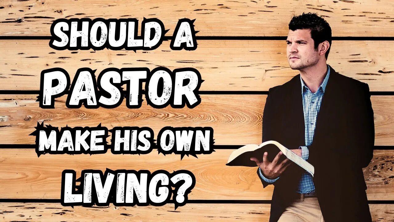 Should a pastor make his own living?