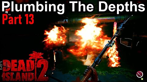 Dead Island 2 Plumbing the Depths Part 13