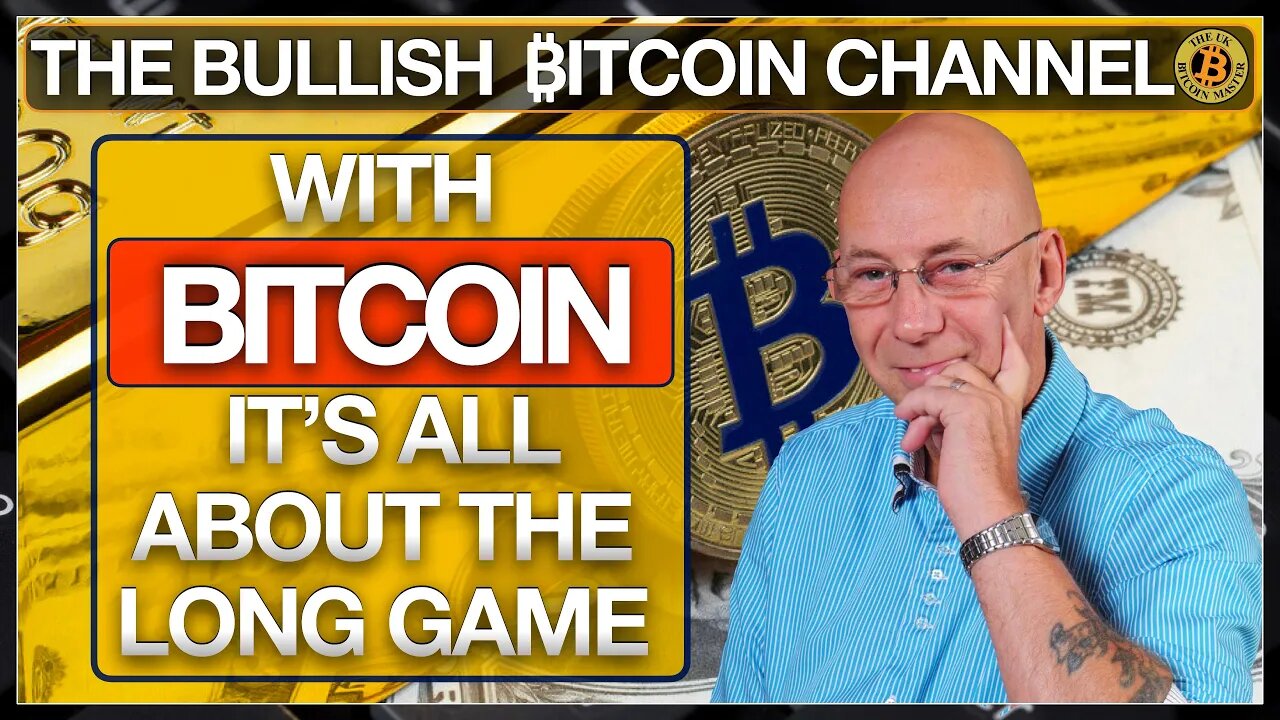 INVESTING IN BITCOIN IS ALL ABOUT THE LONG GAME… ON ‘THE BULLISH ₿ITCOIN CHANNEL’ (EP 511)