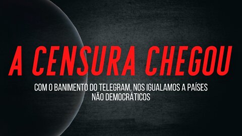 GRAVÍSISMO! A censura aos milhões de usuários do Telegram no Brasil