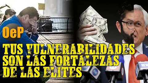 Tu vulnerabilidad es la fortaleza de la elite