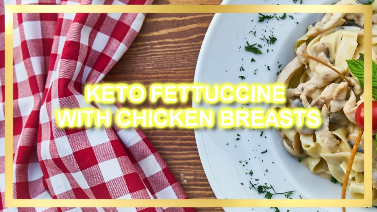 KETO FETTUCCINE WITH CHICKEN BREASTS