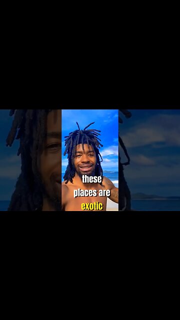 These Places Are Exotic!