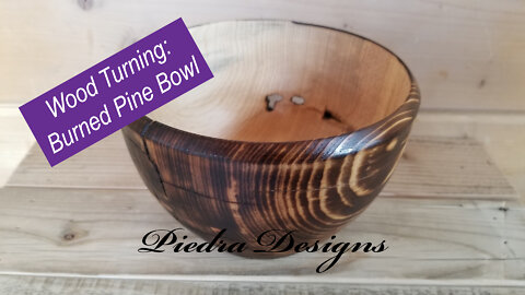 Wood Turning: Burned Pine Bowl