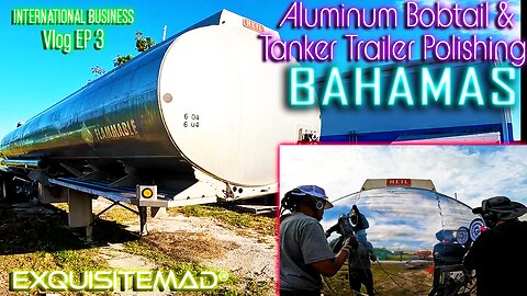 EXQUISITEMAD® Aluminum Bobtail & Tanker Trailer Polishing in Bahamas | Day In The Life | EP 3 Vlog