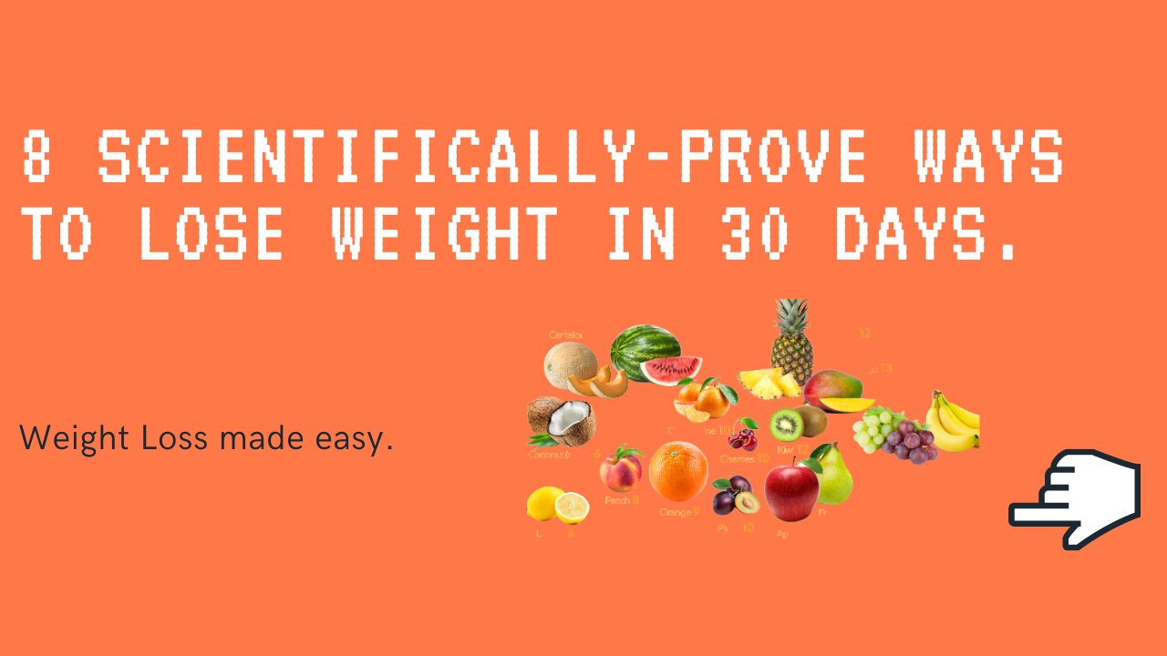 8 Scientifically-Prove Ways to Lose Weight in 30 Days