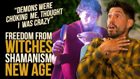 "DEMONS WERE CHOKING ME, THOUGHT I WAS GOING CRAZY" FREEDOM FROM WITCHES, SHAMANISM, AND NEW AGE