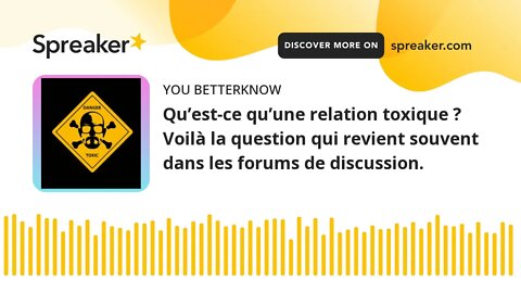 Qu’est-ce qu’une relation toxique ? Voilà la question qui revient souvent dans les forums de discuss