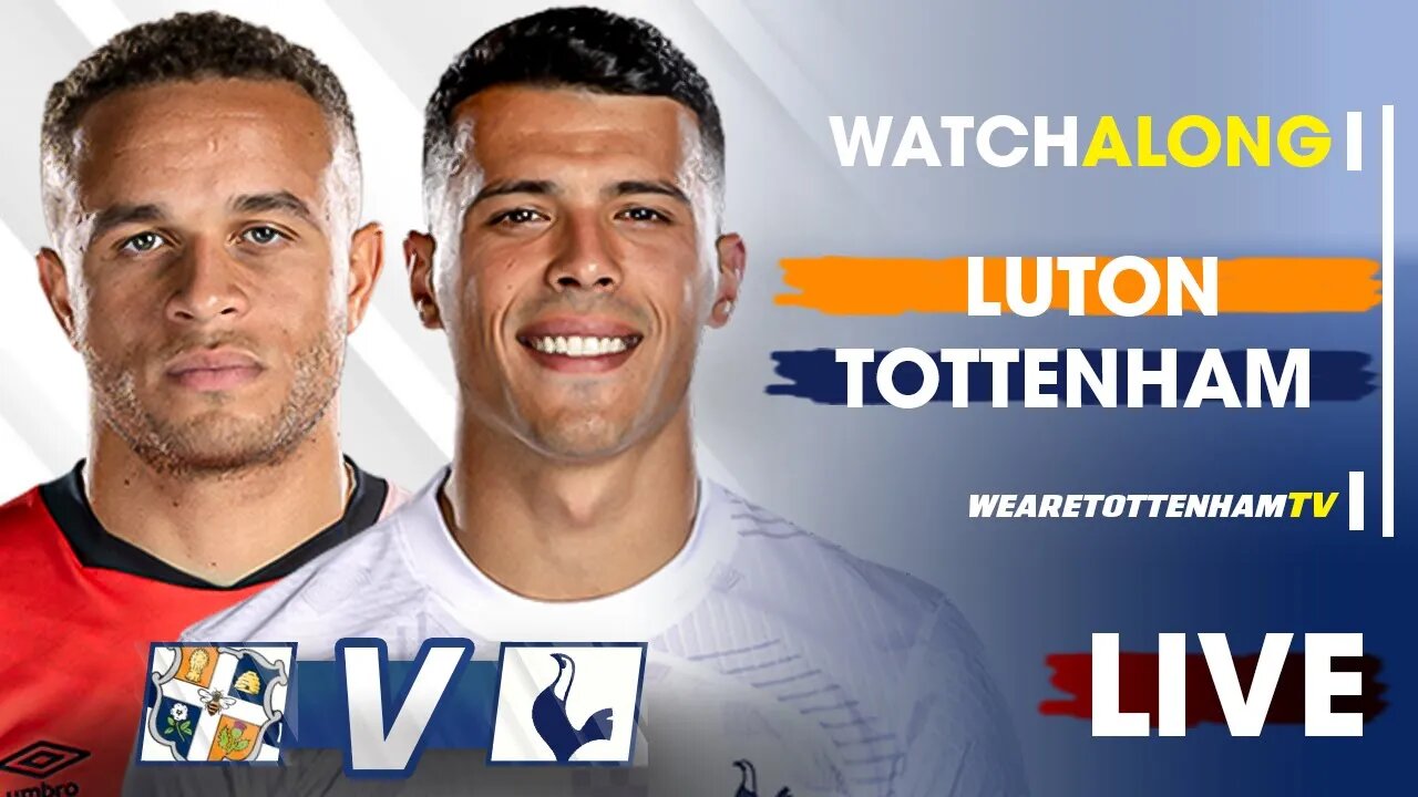 Luton Vs Tottenham • Premier League [LIVE WATCH ALONG]