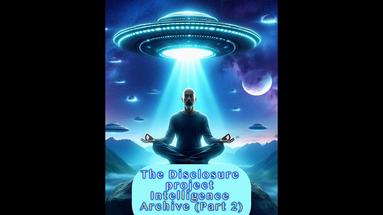 The Disclosure Project Intelligence Archive (PART 2)