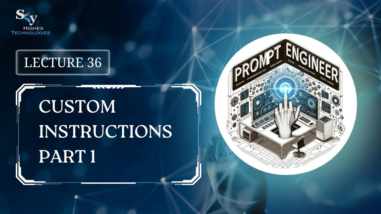 36. Custom Instructions Part 1 | Skyhighes | Prompt Engineering