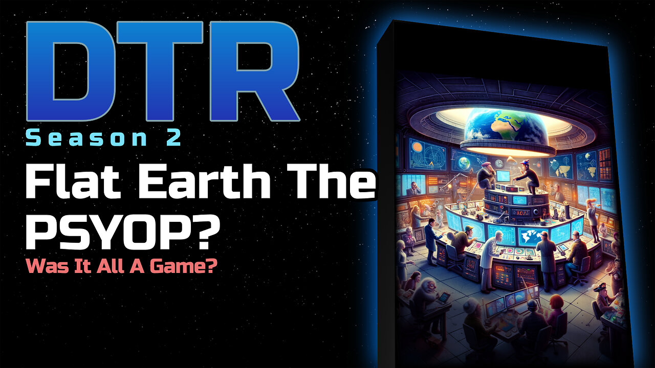 DTR SR: Flat Earth The PSYOP?