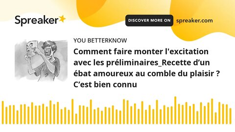 Comment faire monter l'excitation avec les préliminaires_Recette d’un ébat amoureux au comble du pla