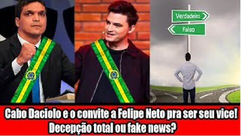 Cabo Daciolo e o convite a Felipe Neto pra ser seu vice! Decepção total ou fake news