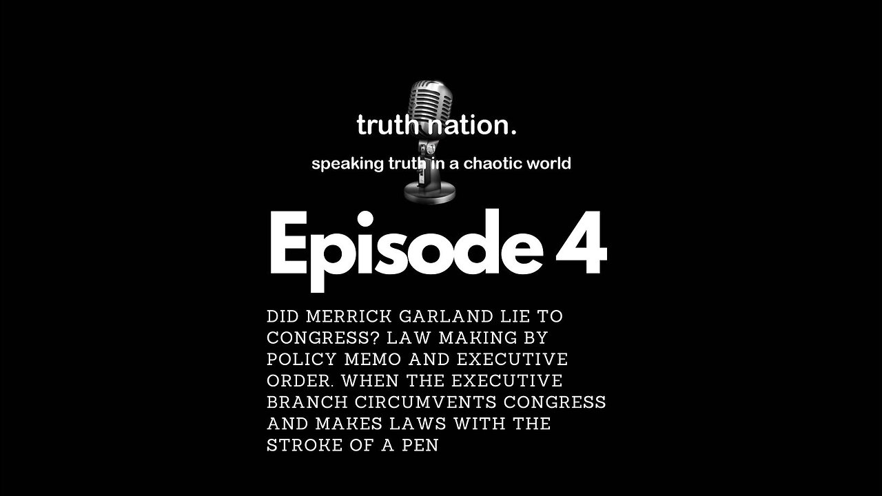 Did Merrick Garland Lie to Congress? Law Making by Policy Memo and Executive Order.