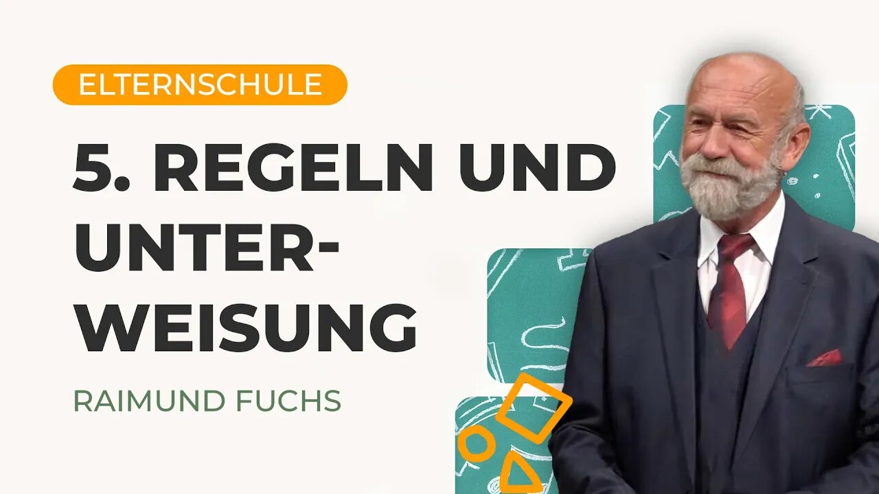 05. Regeln und Unterweisung # Elternschule # Raimund Fuchs