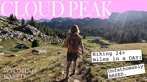 Summiting Cloud Peak in 1 day. Essentially hiking a marathon (24+ miles).