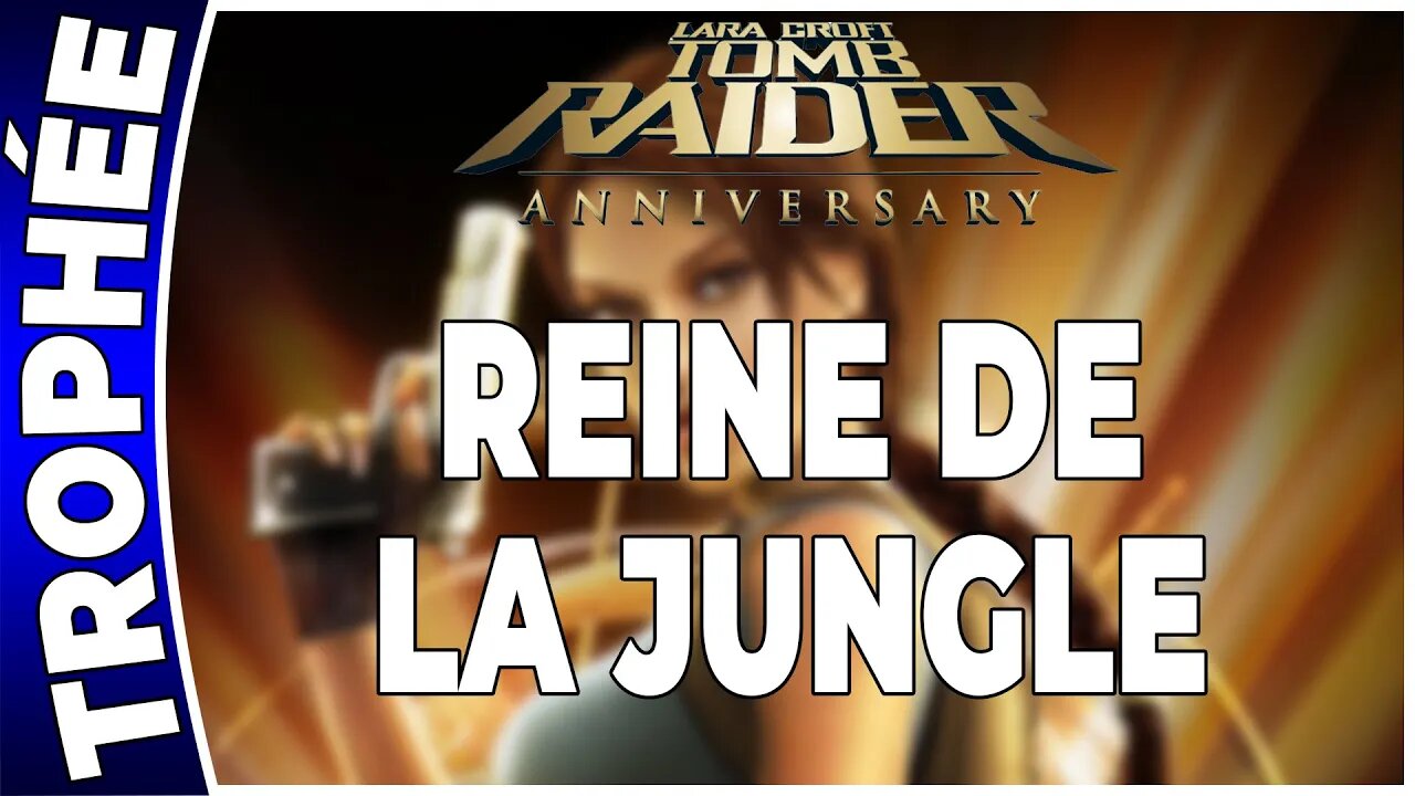 Tomb Raider Anniversary - REINE DE LA JUNGLE - Trophée [FR PS3]