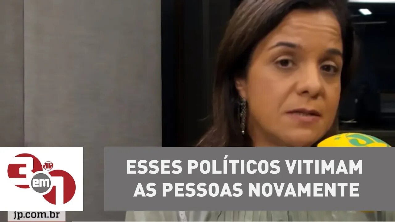 Vera Magalhães: "Esses políticos vitimam as pessoas novamente"