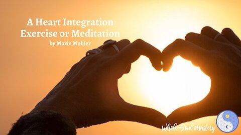 A Heart integration Exercise or Meditation