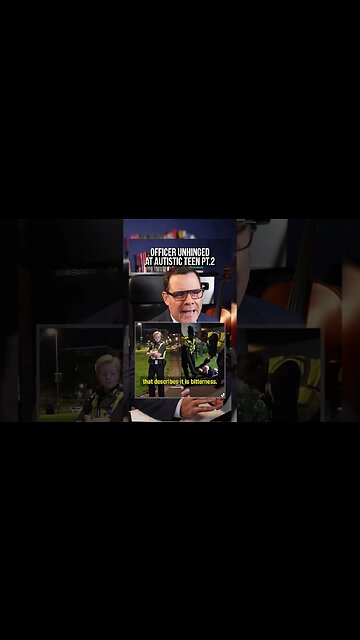 Officer UNHINGED at Autistic Teen, Pt. 2