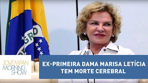 Ex-Primeira Dama Marisa Letícia tem morte cerebral | Morning Show