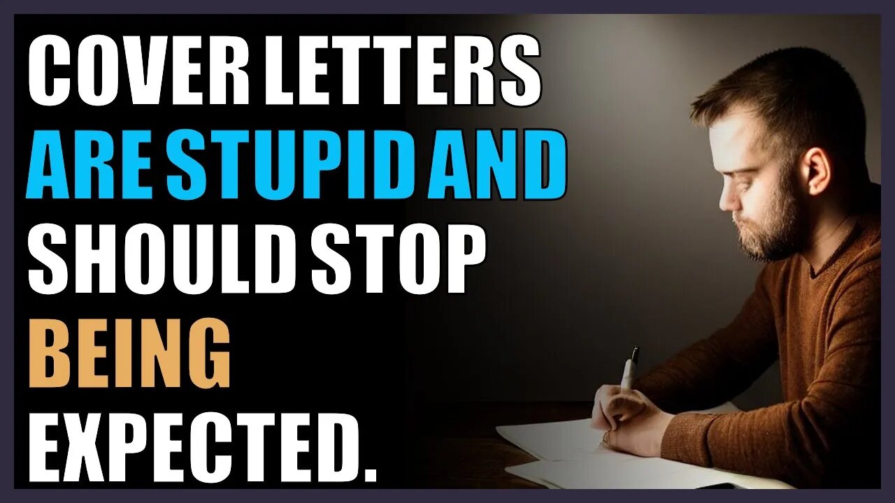 Cover letters are stupid and should stop being expected.