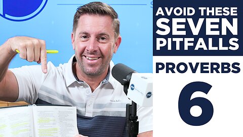 Avoid These 7 Pitfalls: Proverbs 6 Insights