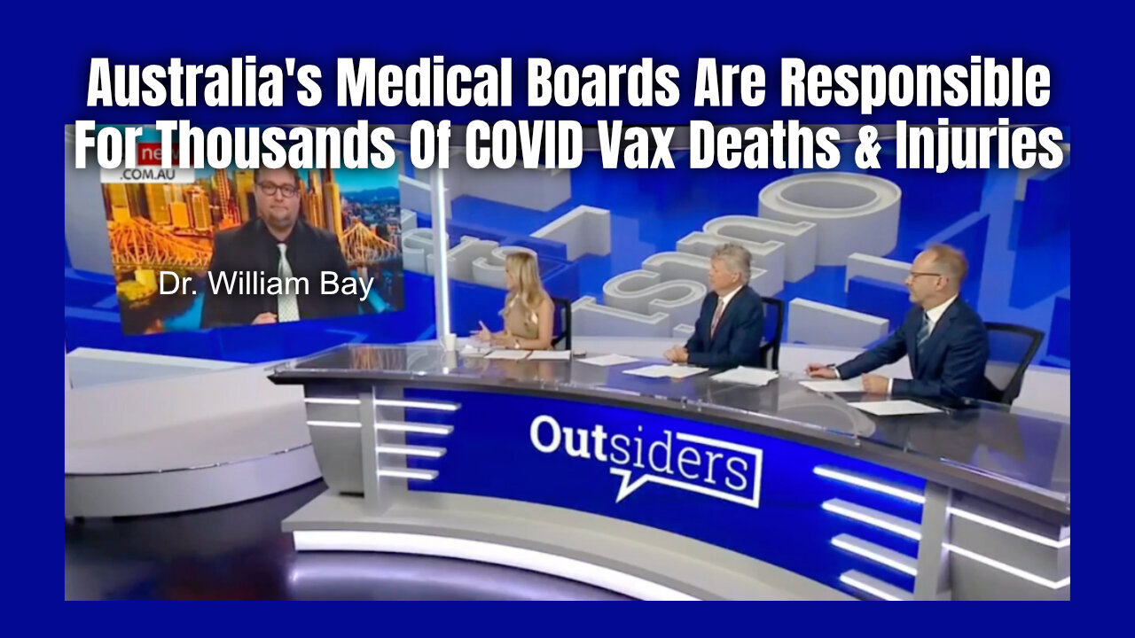 Dr. Bay : Australia's Medical Boards Are Responsible For Thousands Of COVID Vax Deaths & Injuries