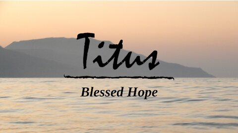 Titus; Blessed Hope