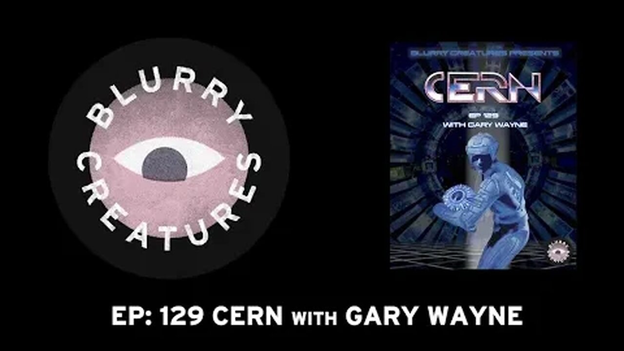 EP: 129 CERN with Gary Wayne