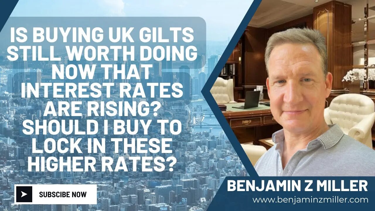 Is buying UK gilts worth doing now that interest rates are rising? Should I buy in higher rates?